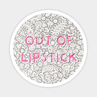 Out Of Lipstick Magnet